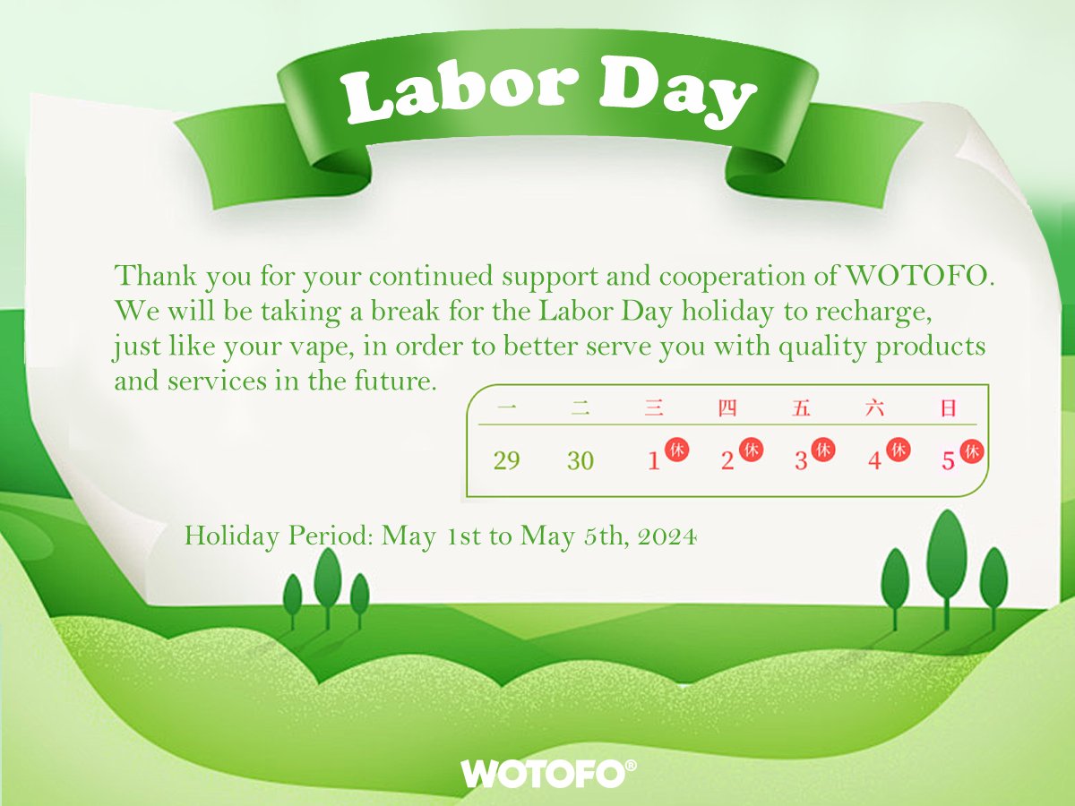 Thank you for your continued support and cooperation of WOTOFO. We will be taking a break for the Labor Day holiday to recharge, just like your vape, in order to better serve you with quality products and services in the future Date：May 1st to May 5th #wotofo #laborday #vape