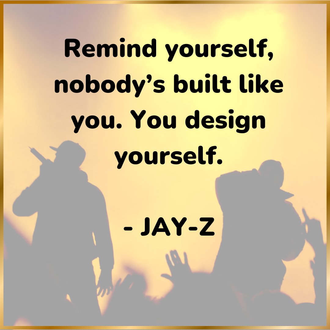 'Remind yourself, nobody's built like you. You design yourself.' -Jay-Z

#quoteoftheday #jayz #practicemusic #musicislife #practicingmusician