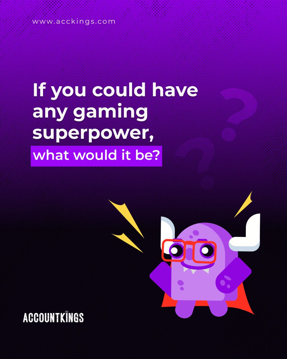 Account_Kings's tweet image. Let your imagination run wild and tell us about your ultimate gaming ability!💥💥 SuperGamer #GamingFantasy #GamerQuestions