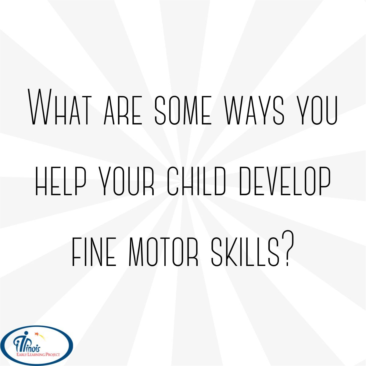 What are some ways you help your child develop fine motor skills? 
#FineMotor #ChildDevelopment #IllinoisEarlyLearning