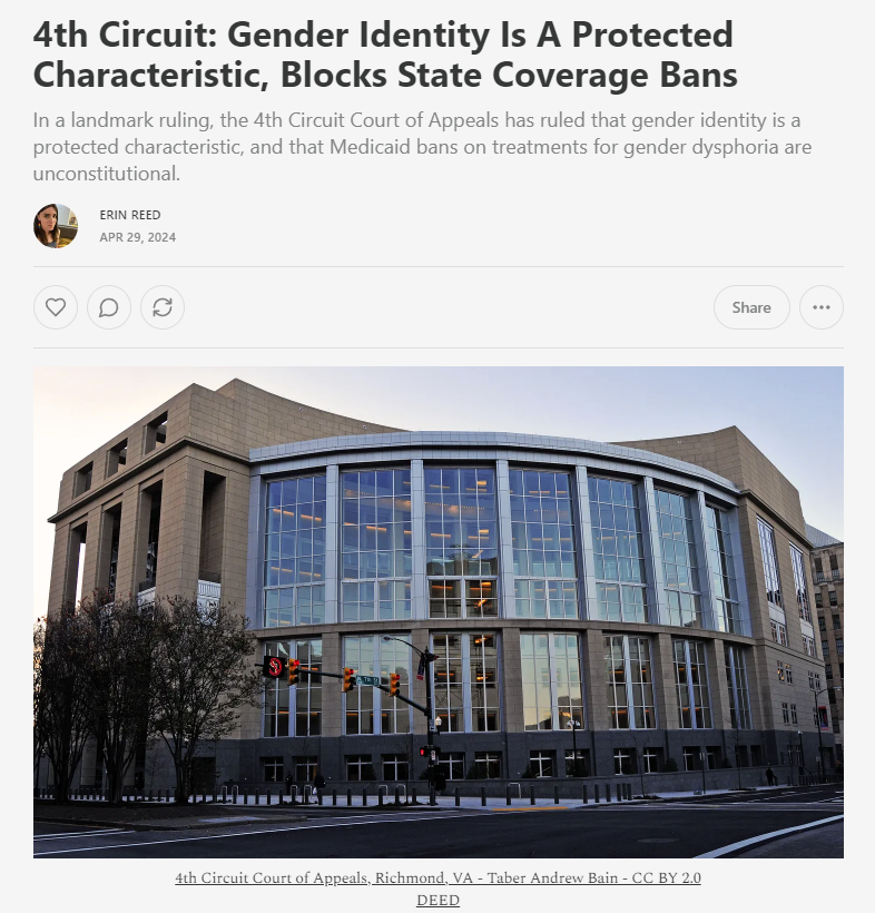 1. In a landmark ruling, the United States 4th Circuit Court of Appeals rules 'gender identity is a protected characteristic,' and that state coverage bans on trans care are unconstitutional. This will have far-reaching impacts. Subscribe to support my journalism. Let's dig in.