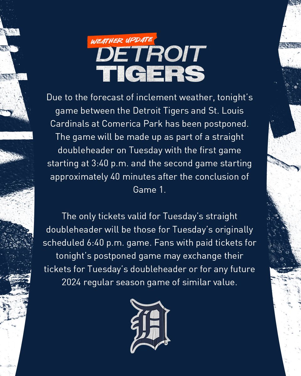 Due to the forecast of inclement weather, tonight’s Tigers-Cardinals game at Comerica Park has been postponed.

For more information, visit tigers.com/rainout.