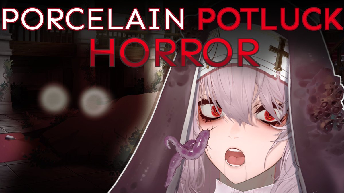 PORCELAIN POTLUCK : HORROR EDITION 💢🐙 ( Fear is a figment of my imagination and is NOT real ) twitch.tv/porcelainmaid