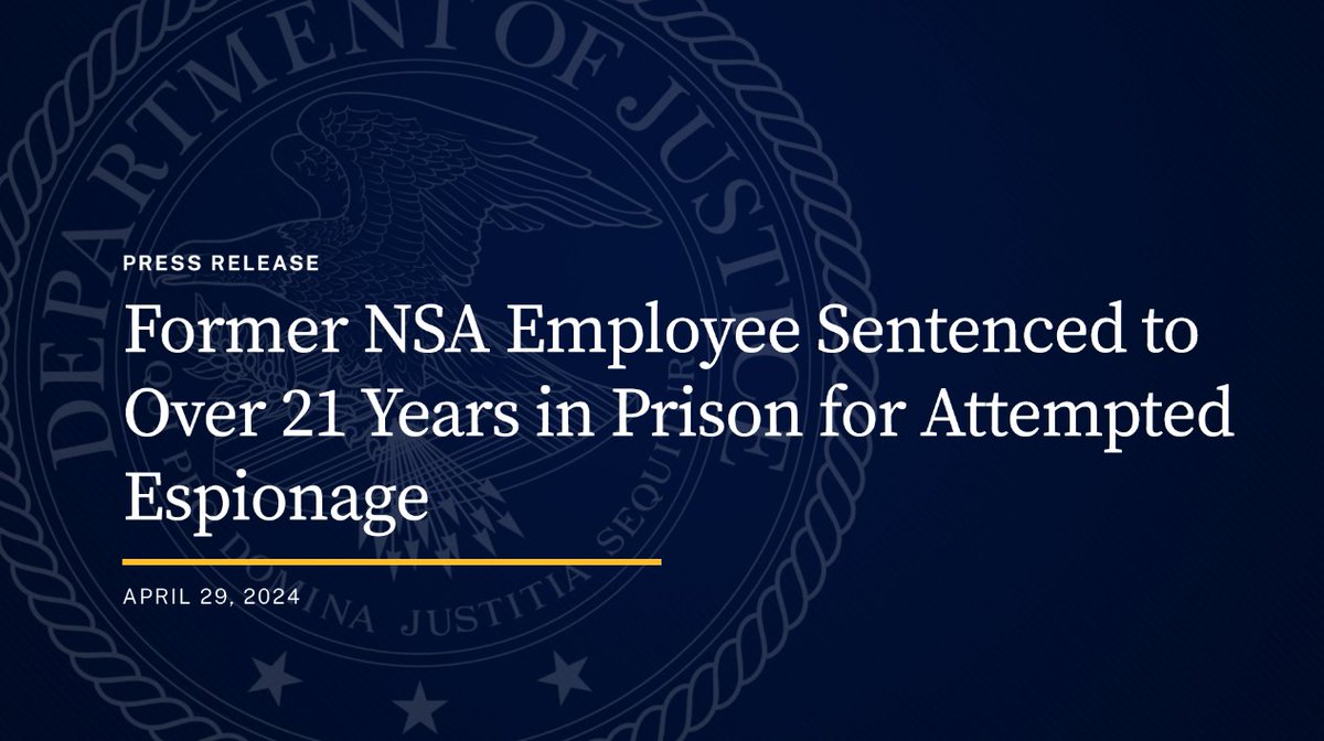 Former NSA Employee Sentenced to Over 21 Years in Prison for Attempted Espionage 🔗: justice.gov/opa/pr/former-…