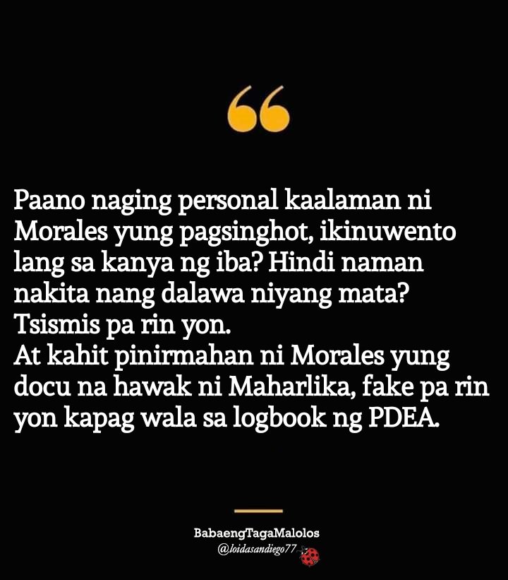 Paano naging personal kaalaman ni Morales yung pagsinghot, ikinuwento lang sa kanya ng iba? Hindi naman nakita nang dalawa niyang mata?

Tsismis pa rin yon.

At kahit pinirmahan ni Morales yung docu na hawak ni Maharlika, fake pa rin yon kapag wala sa logbook ng PDEA.