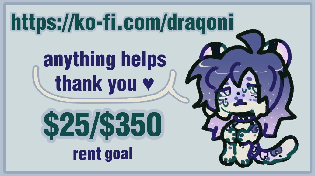 hi so uh- rent is coming up on the 5th and im short on it again unfortunately since i've been struggling to support my family while my dads currently jobless i figured i would try to see what help i can get from anyone feeling generous >_< thank you sm , shares are appreciated !