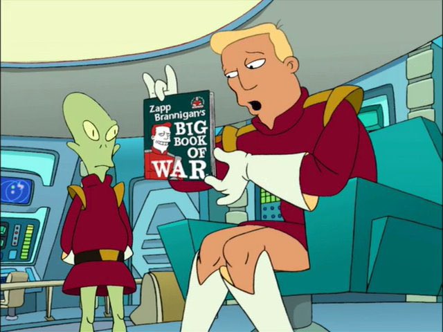 Sir, they're headed straight for us. A well-calculated move straight out of Sun Tzu's classic text The Art Of War, or my own masterwork: Zapp Brannigan's Big Book of War. #Futurama