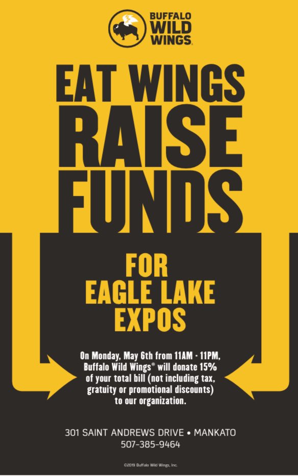 ONE WEEK AWAY - Please refresh your calendars. EAT WINGS & RAISE FUNDS for the Expos. All day next Monday (5/6), the Mankato Buffalo Wild Wings will be donating 15% of sales to the squad so as long as you mention the EXPOS when you pay your bill. Will see you there!