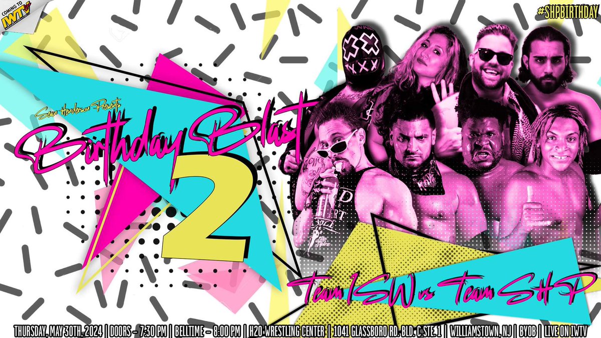 *Confirmed for Thursday May 30th in Williamstown NJ* TEAM ISW VS TEAM SHP Tix $30 Doors @ 7:30pm Bell @ 8pm SHP Birthday Blast 2 Thursday May 30th H2O Wrestling Center 1041 Glassboro Rd Williamstown NJ LIVE ON IWTV