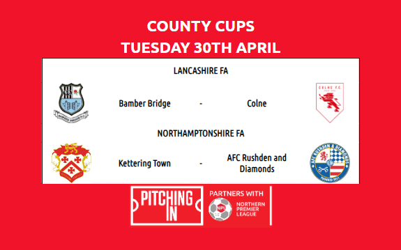 We also have 2 County Cup Finals tonight featuring the @PitchingIn_ NPL @LancashireFA @BamberBridgeFC v @Colne_FC @NorthantsFA @KTFCOfficial v @AFCRD