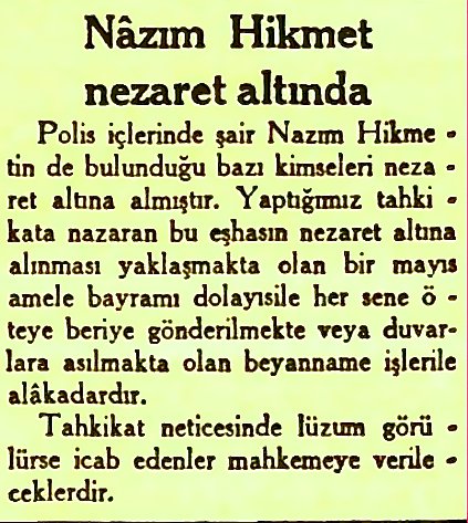 Yaklaşmakta olan 1 Mayıs işçi Bayramı nedeniyle Nazım Hikmet nezarette :))) Herifler şimdi çıkmış Taksim'e falan yürüyeceğiz diyor ya :)))