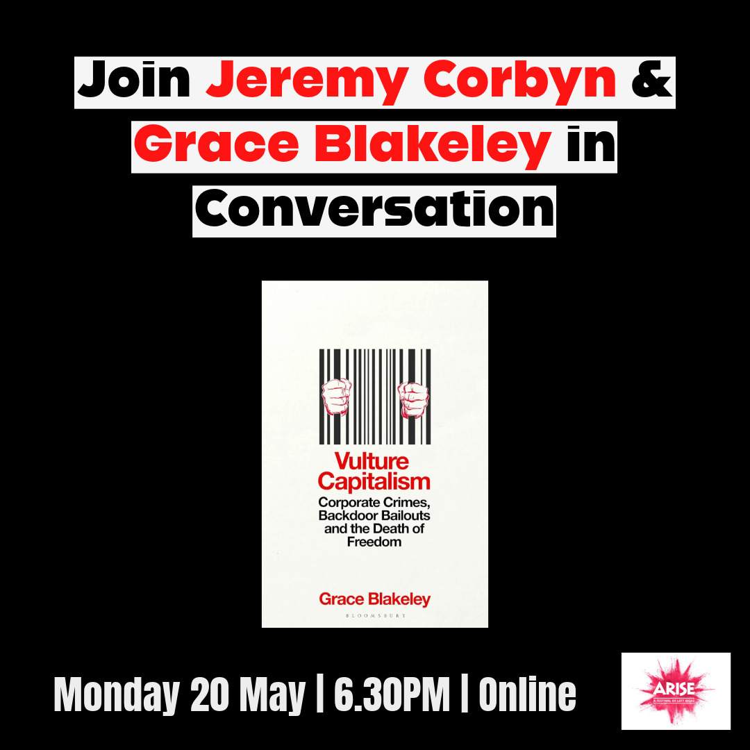 Join @graceblakeley and @jeremycorbyn in conversation on May 20th 📣💬 They’ll be discussions Grace’s new book: ‘Vulture Capitalism - Corporate Crimes, Backdoor Baileys and the Death of Freedom’ ⬇️ eventbrite.co.uk/e/vulture-capi…