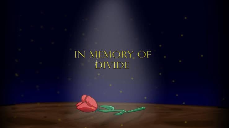 In Memory Of Divide: Divide, you created a legend. A character who came this far to be one of the best. You’re tribute will be remembered. You will be missed. R.I.P Legend. (Feel free to pay tributes below.)