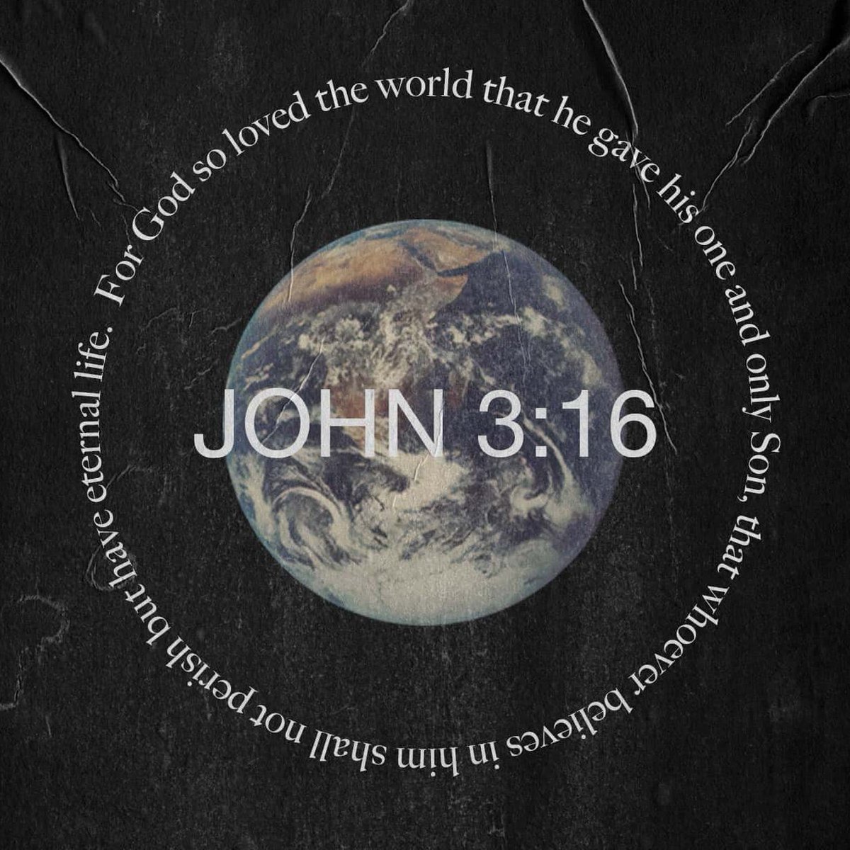 “For God so loved the world, that he gave his only begotten Son, that whosoever believeth in him should not perish, but have everlasting life.  For God sent not his Son into the world to condemn the world; but that the world through him might be saved.”
- John 3:16-17 KJV