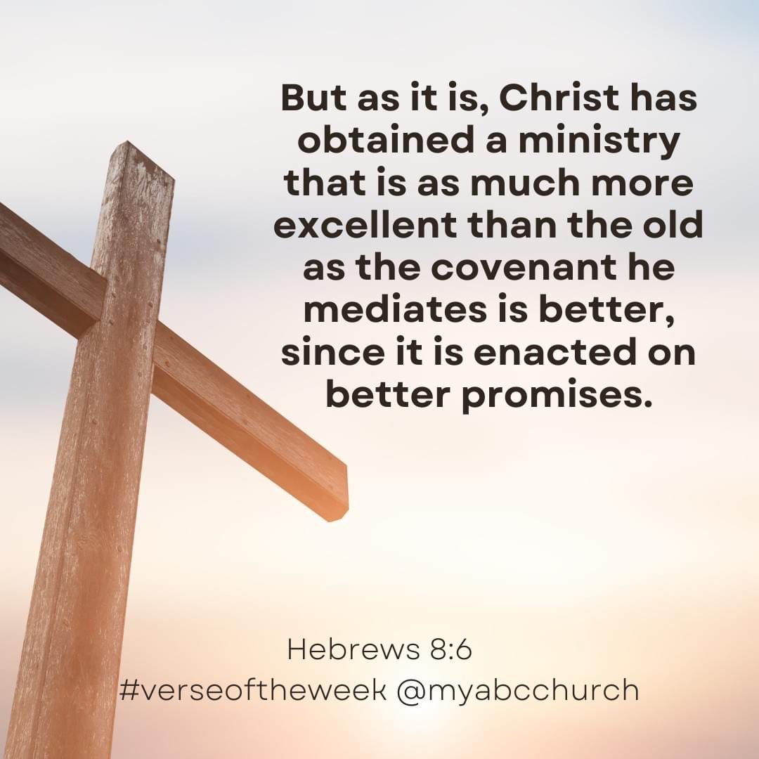 But as it is, Christ has obtained a ministry that is as much more excellent than the old as the covenant he mediates is better, since it is enacted on better promises. 

💬  Hebrews 8:6

#verseoftheweek #myabcchurch #alliancebiblechurch