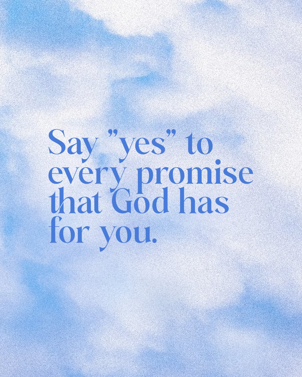 Say 'yes' to every promise that God has for you.