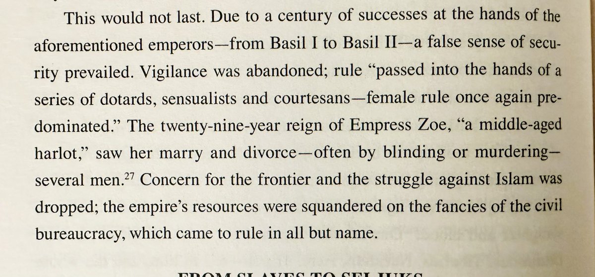 Amazing passage from Raymond Ibrahim’s “Sword and Scimitar” on the decadence of the Byzantine Empire at the turn of the first millennium, a period of “female rule” by “middle-aged harlots” and a once dominant military ruined by a myopic civil bureaucracy. Eternal return.