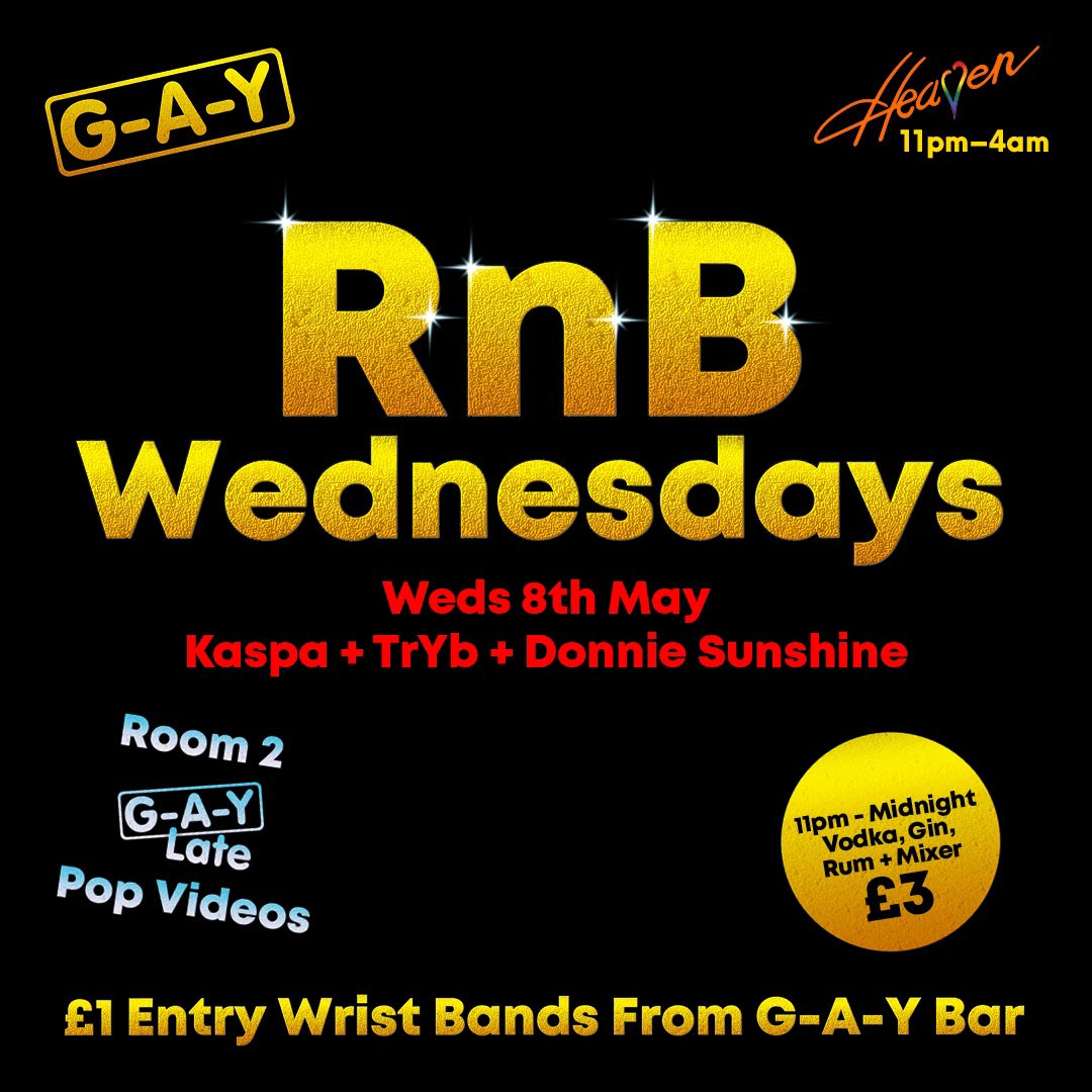 RnB Wednesdays  
@HeavenLGBTClub 
🎵 
Weds 8th May 
@Kaspa_uk + @TrYb_Official + Donnie Sunshine 
+
Room 2 
G-A-Y Late Pop Videos 
🚪 
Get £1 Entry Wrist Bands At G-A-Y Bar 
#RnB #HipHop #Bashment  #Soca  #Afrobeat #Amapiano #BaileFunk #GlobalRiddims #UKG #beyonce #nickininaj