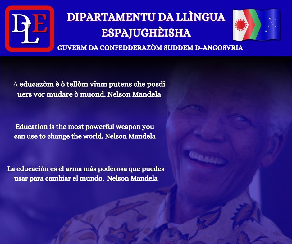 Gobierno de Angosvria:
Departamento de la Lengua Espayuguesa:
Frase del dia:
'La educación es el arma más poderosa que puedes usar para cambiar el mundo'. Nelson Mandela
#Angosvria #Micronations #Micronaciones
