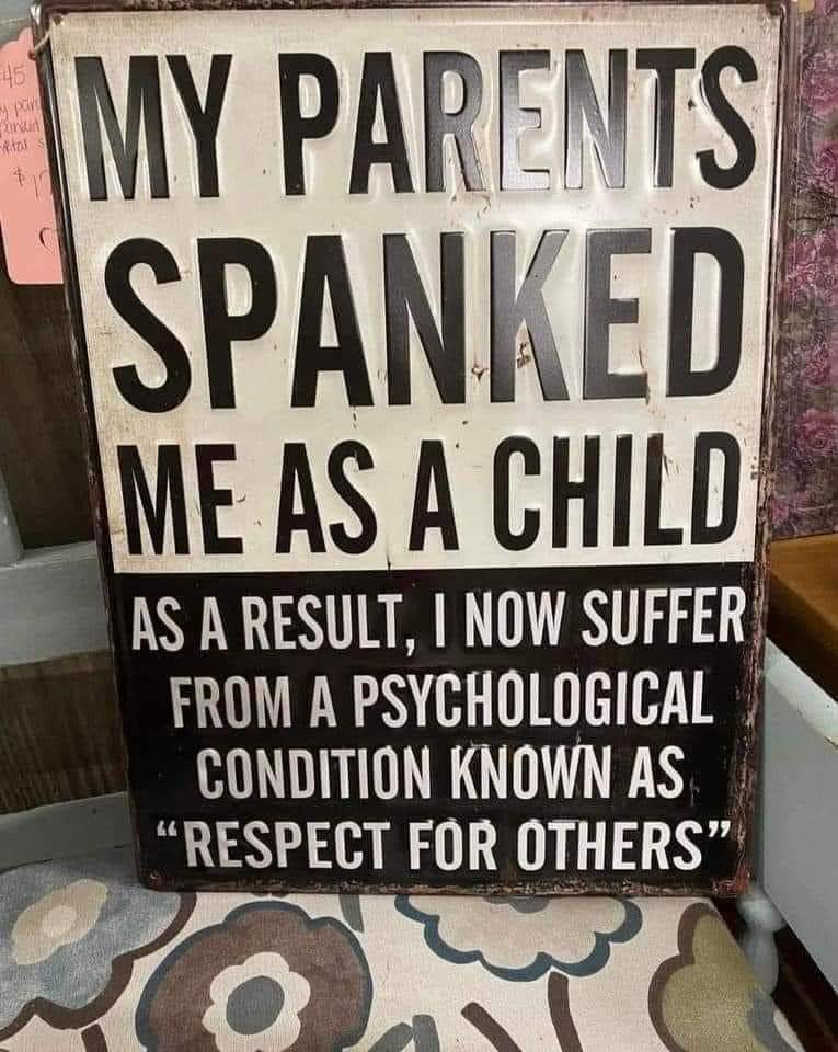 We're you spanked as a child? Lol