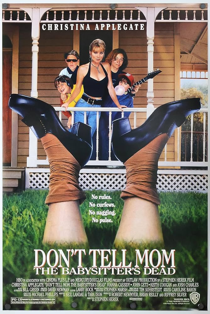 Don’t Tell Mom the Babysitter’s Dead (1991) 
1h 42m

Release date: June 7, 1991
Director: Stephen Herek

#donttellmomthebabysittersdead #stephenherek #christinaapplegate #joannacassidy #keithcoogan #johngetz #joshcharles #comedy #darkcomedy #movieposter #moviehunters01