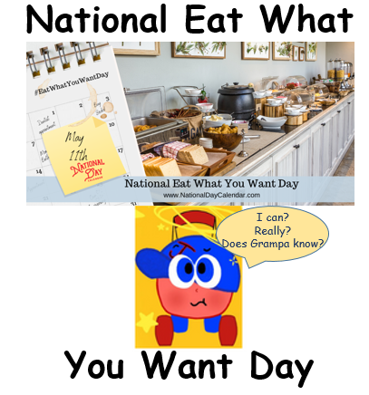 NATIONAL EAT WHAT YOU WANT DAY

Observed annually on May 11th, National Eat What You Want Day sets diets aside for a day of indulgence.  It’s about having one day a year of eating with no regrets.
nationaldaycalendar.com/national-eat-w…
#thecartlincarts