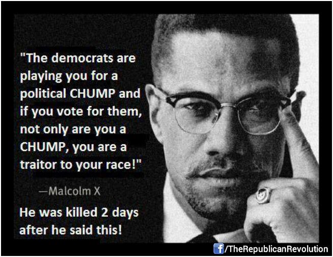 Malcolm X was outright hostile to the Democrat party! He saw them for EXACTLY, who they are & called them out in public again & again until they murdered him!!!👇👇👇