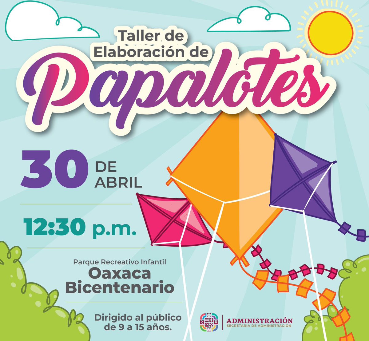 La Secretaría de @Admon_GobOax invita a la niñez y adolescencia a asistir al Taller de Elaboración de Papalotes, que llevará a cabo el 30 de abril en el Parque Recreativo Infantil Oaxaca Bicentenario. La cita es a las 12:30 de la tarde. ¡No faltes!