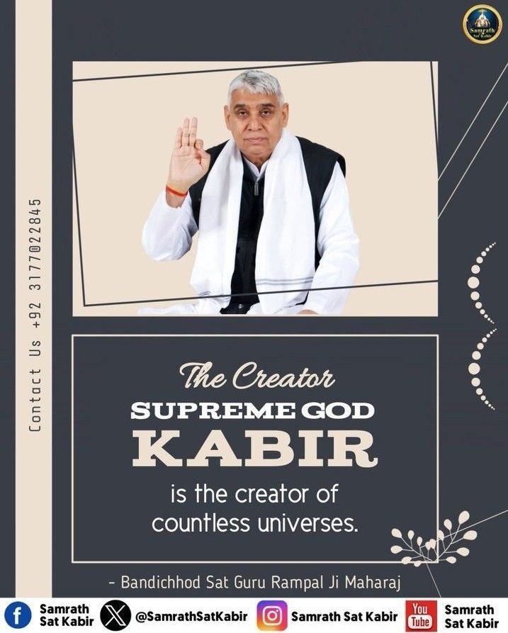 #SantRampajiQuotes 
The creator supreme God Kabir is the creator of countless universe. 
#Kabir_Is_SupremeGod 
Read Gyaan Ganga book and watch sadhana TV at 7:30-8:30PM.
Sat Saheb 🙏🙏
#GodMorningTuesday