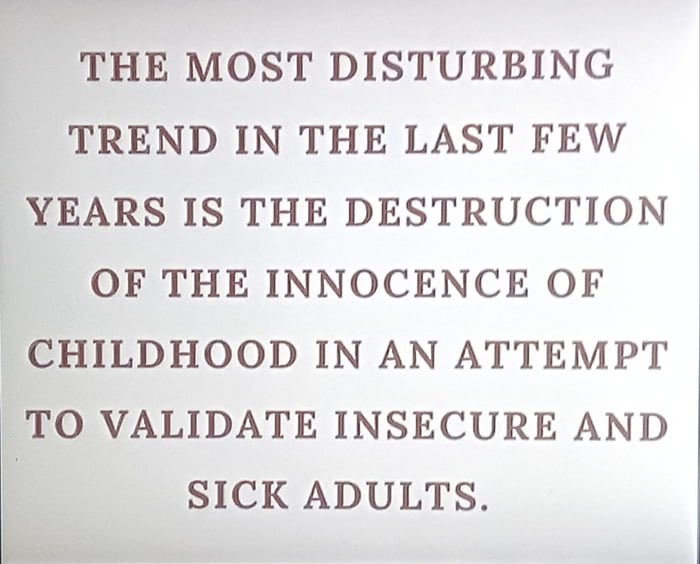 La tendencia más perturbadora de los últimos años es la destrucción de la inocencia de la infancia en un intento por validar a adultos inseguros y enfermos.