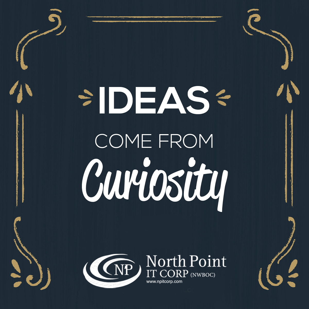 Ideas come from curiosity.

#NorthPoint #hrconsultant #newjobs #creativity #training #motivation #leadershipskills #success #leadershipdevelopment #federaljobs #statejobs #federalgovernment #services #talented #business #ideas #come #curiosity