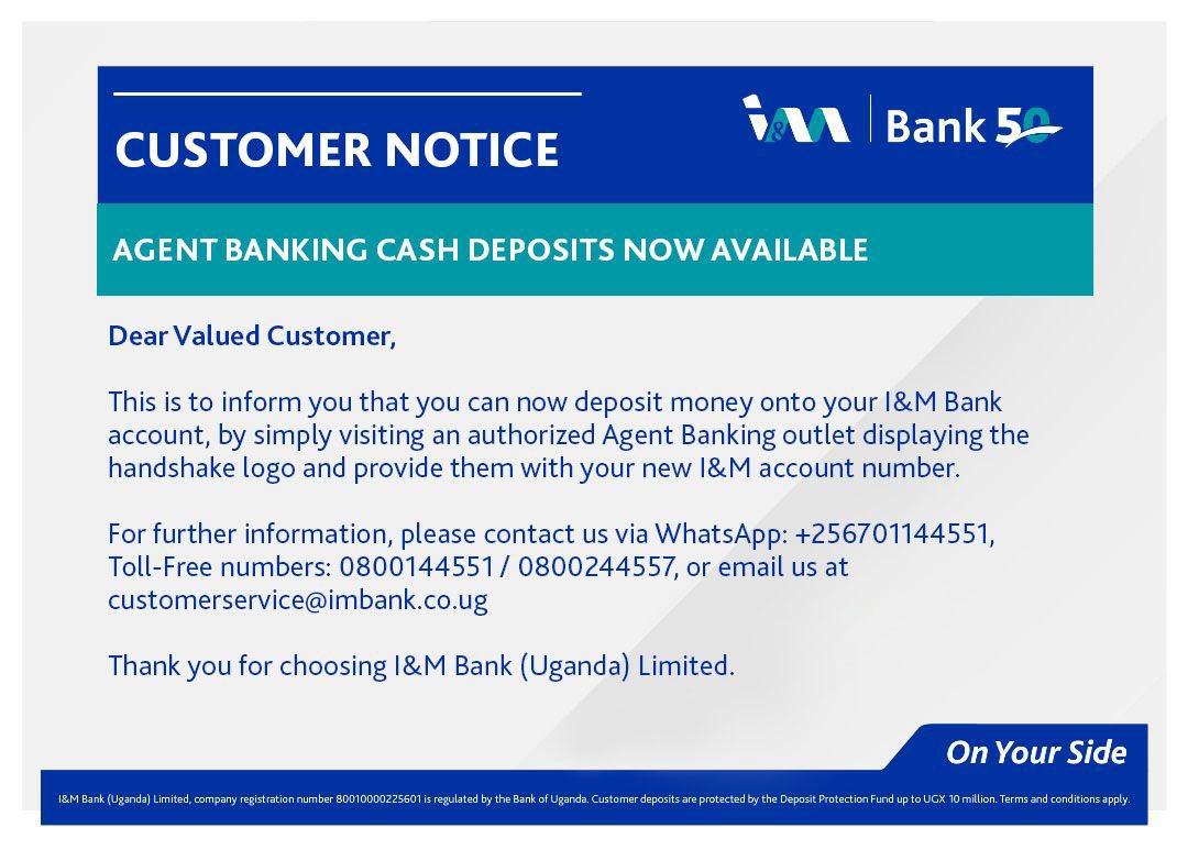 CUSTOMER NOTICE! With a wide network of banking agents, you can access money from your bank account quickly from any authorized agent banking outlet anywhere in Uganda. #OnYourSide #IMBankAt50