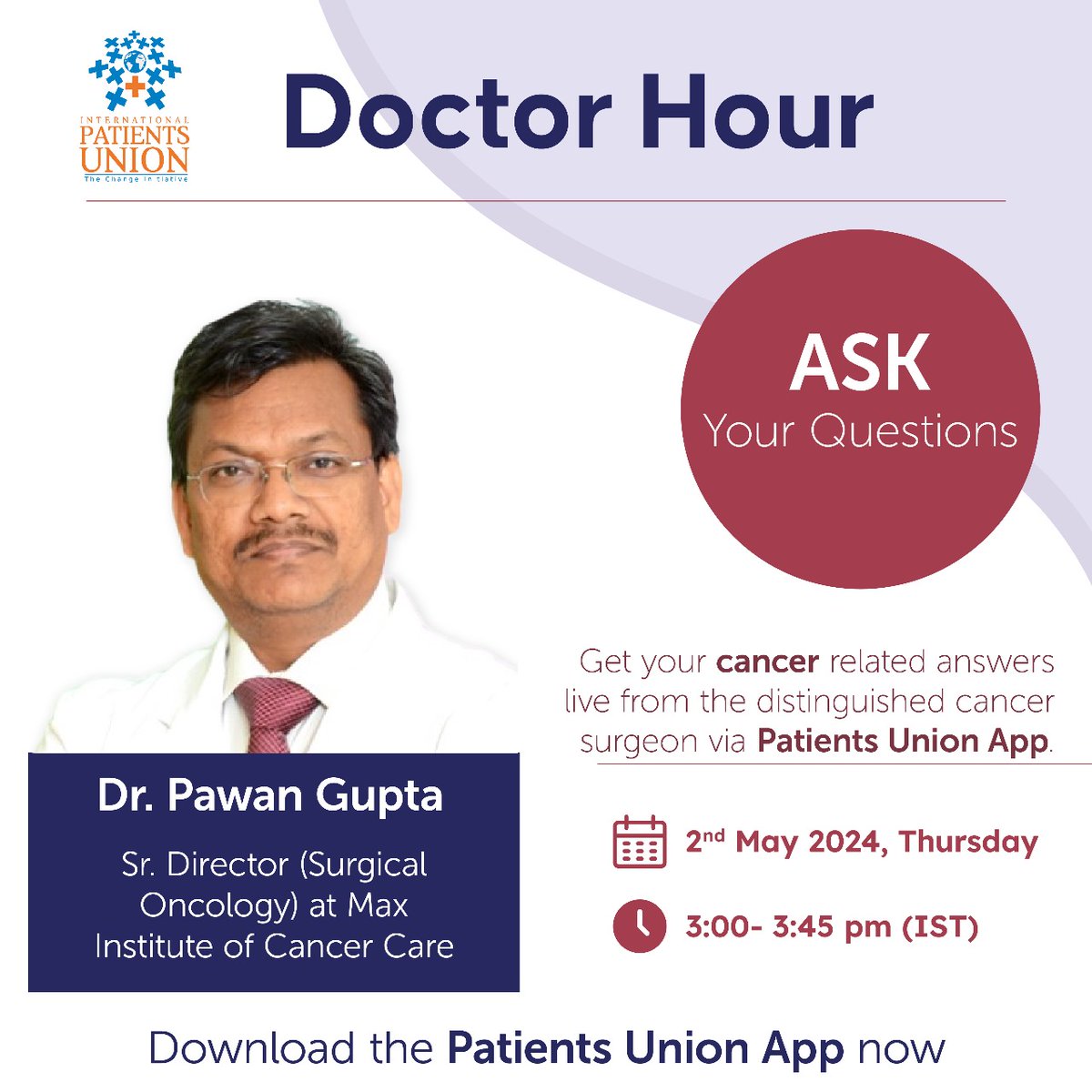 Join the #DoctorHour on the #PatientsUnion App & ask your queries to a distinguished #Cancer Surgeon, Dr.Pawan Gupta,Sr. Director(Surgical Oncology) at Max Institute of Cancer Care Delhi NCR, & Founder of ICanCaRe - Innovative Cancer Care & Rehabilitation & get your answers live.