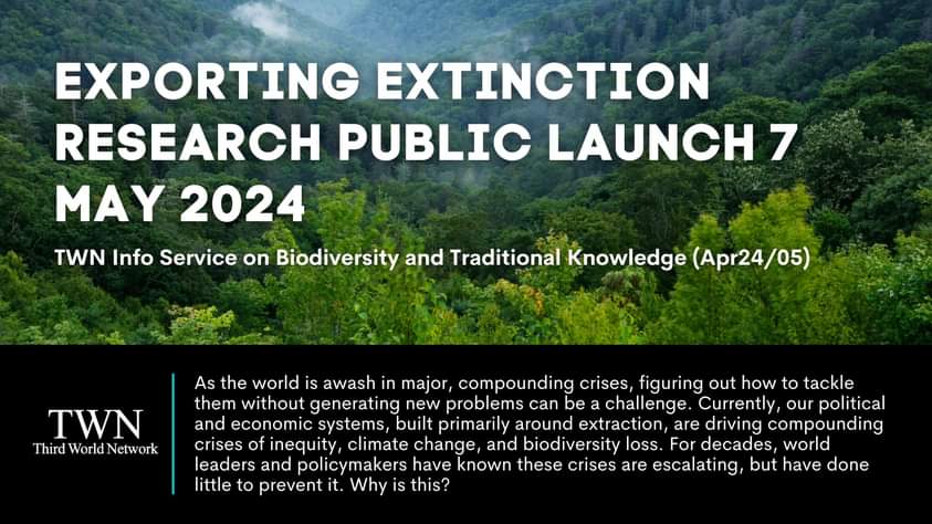 'Exporting #extinction' research - public launch, 7 May 2024. Join the Centre for #Climate Justice, the Climate and Community Project, & TWN for a Zoom webinar at 09:00 PDT/12:00 EDT/16:00 UTC on Tuesday, May 7th.  #Biodiversity #UNSD ➡️twn.my/title2/biotk/2…