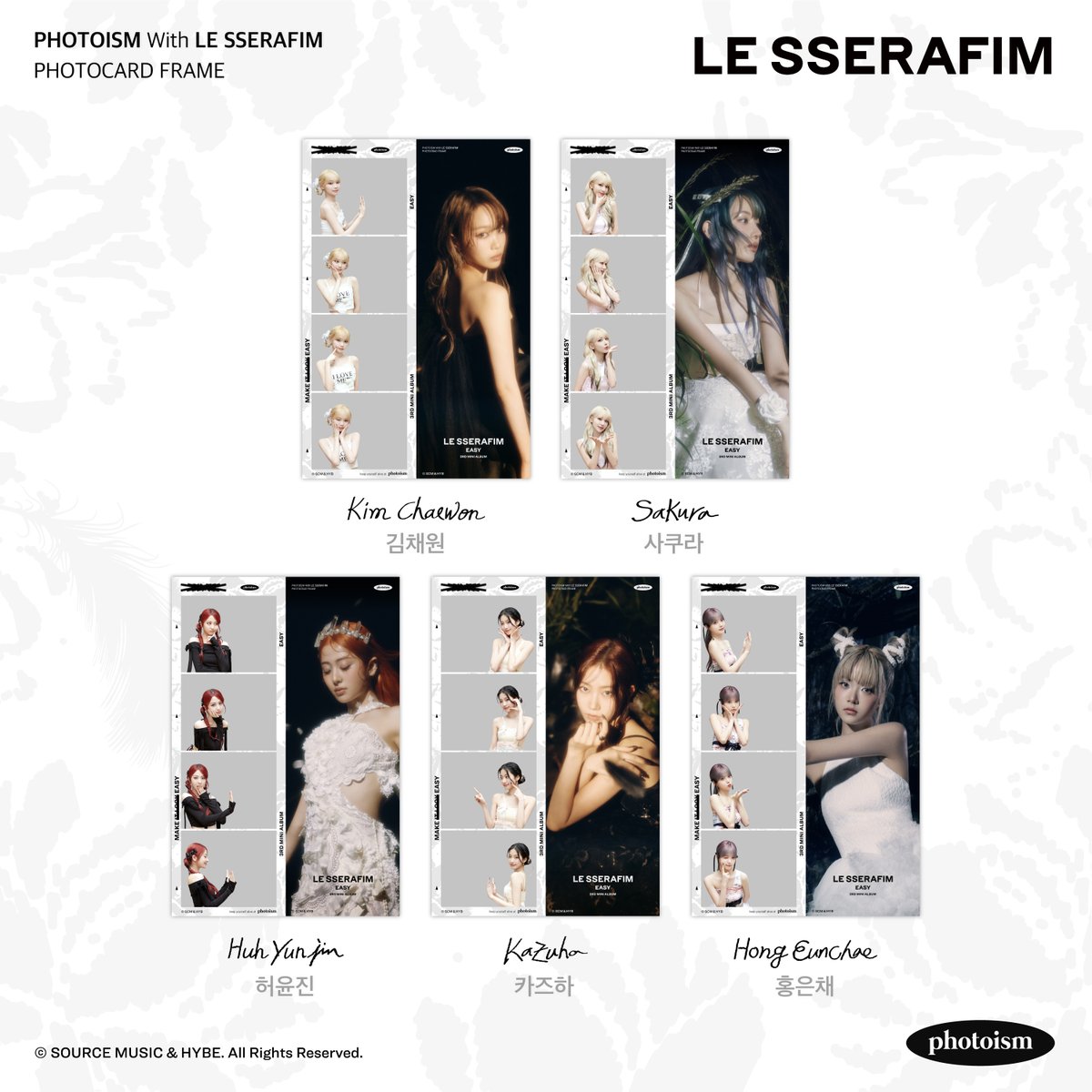 LE SSERAFIM ARTIST FRAME OPEN !

「LE SSERAFIM」の3rd Mini Album [EASY]発売を記念して
アーティストフレームがオープン致します。

5月1日から6月30日まで
Photoism全店舗で撮影をお楽しみ頂けます！

* 「東京タワー店」、「ポケユニハラジュク店」ではアーティストフレームの撮影は行えません。