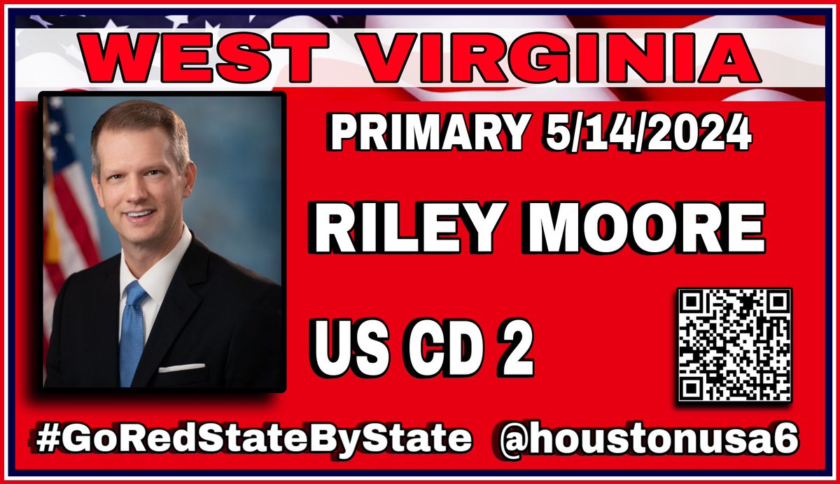 West Virginia Primary 5/14/24 Riley Moore for US CD 2 #GoRedStateByState