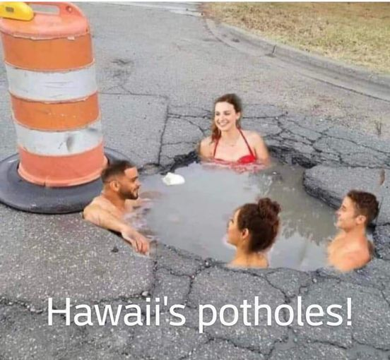 LOL Hawaii 2
WeGo Bah  ·
This is how potholes look like in Hawaii