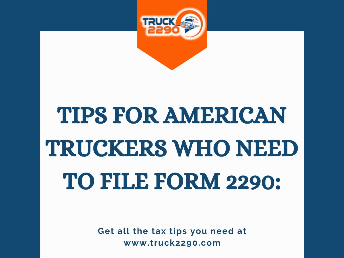 Tips for American Truckers Who Need To File Form 2290:

#TruckTax #TaxFiling #CloudServices #IRSForms #TaxConsulting #Truck2290 #Filing2290