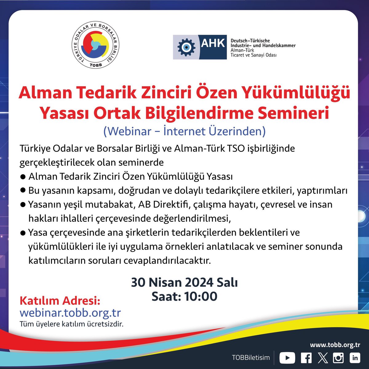 TOBB ile Alman-Türk Ticaret ve Sanayi Odası işbirliğinde 30 Nisan 2024 Salı günü saat 10:00-12:00 arasında gerçekleştirilecek “Alman Tedarik Zinciri Özen Yükümlülüğü Yasası Ortak Bilgilendirme Toplantısı”na katılımınızı bekliyoruz. Detaylar için webinar.tobb.org.tr