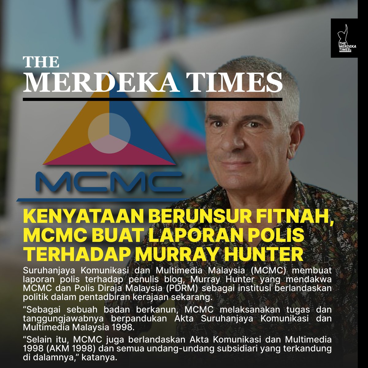 TheMerdekaTimes's tweet image. "Beliau (Murray Hunter) turut melemparkan tohmahan bahawa MCMC dan PDRM bertindak menakut-nakutkan masyarakat.

"Penyebaran kandungan tidak benar termasuk dengan niat mengganggu pihak lain adalah satu kesalahan di bawah Seksyen 233 AKM 1998.” - MCMC

#mcmc #prdm #murrayhunter