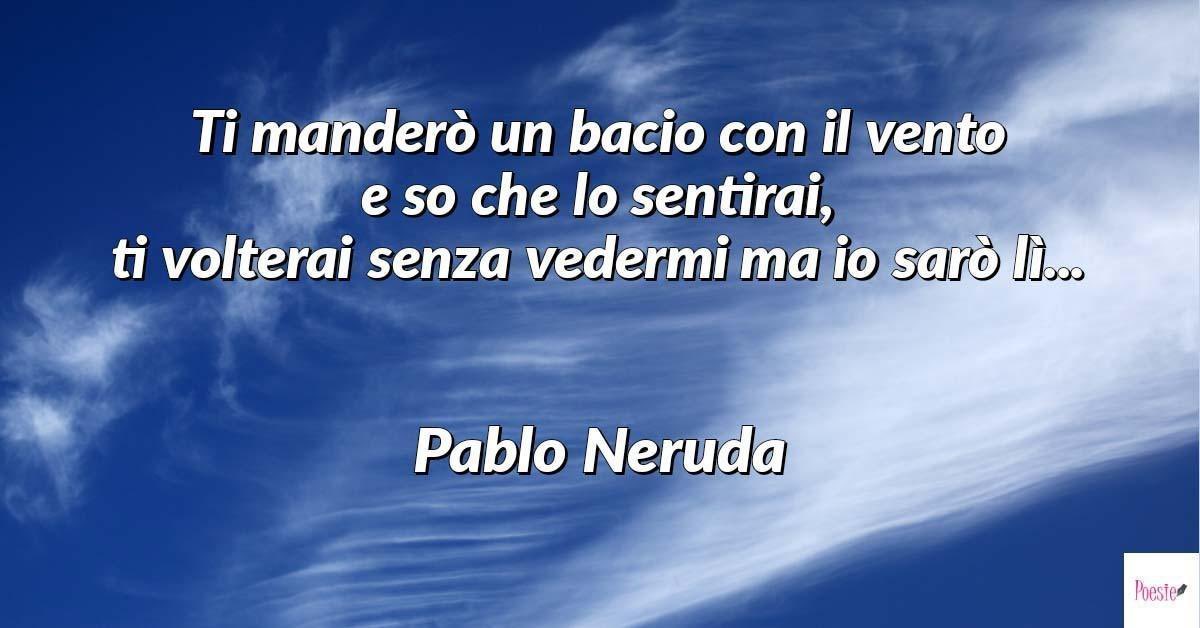 Perché tutto l'amore mi arriva di colpo quando mi sento triste, e ti sento lontana? Pablo Neruda #30aprile #BuongiornoATutti