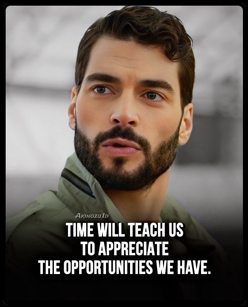 “Time will teach us to appreciate the opportunities we have.”… #AkınAkınözü @AkinAkinozu