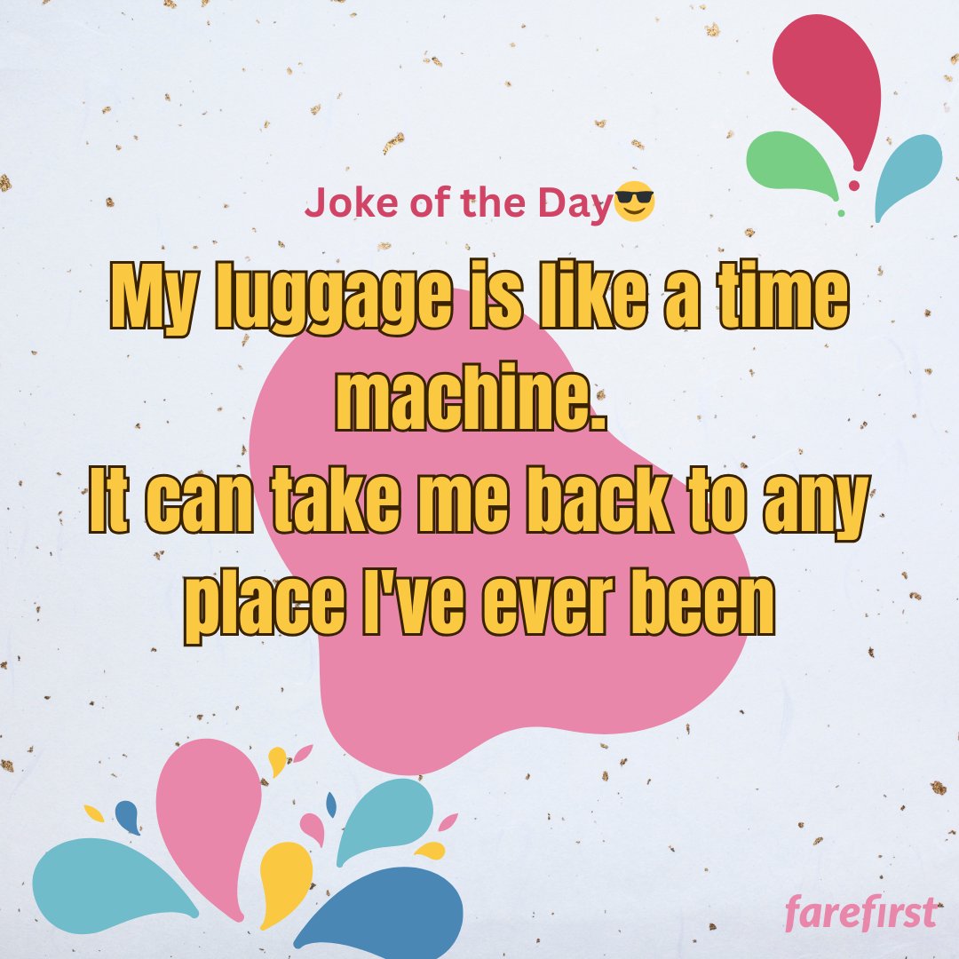 Joke of the Day 😜

My luggage is like a time machine. 
It can take me back to any place I've ever been😂

#FareFirst #cheapflights #travel #wanderlust #vacation #jokeoftheday #joke #funny #memes