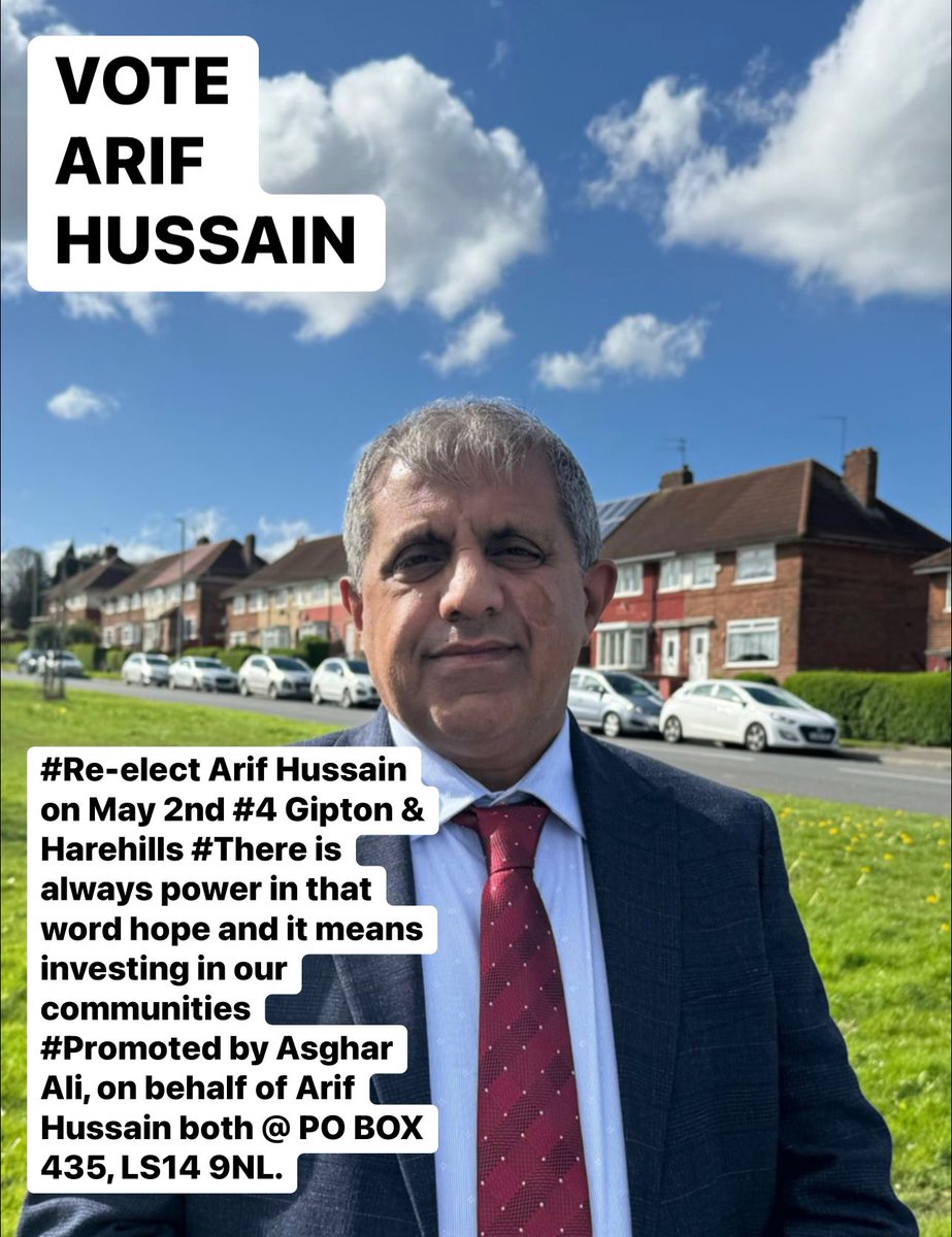 #Re-elect Arif Hussain on May 2nd #4 Gipton & Harehills #Promoted by Asghar Ali, on behalf of Arif Hussain both @ PO BOX 435, LS14 9NL.