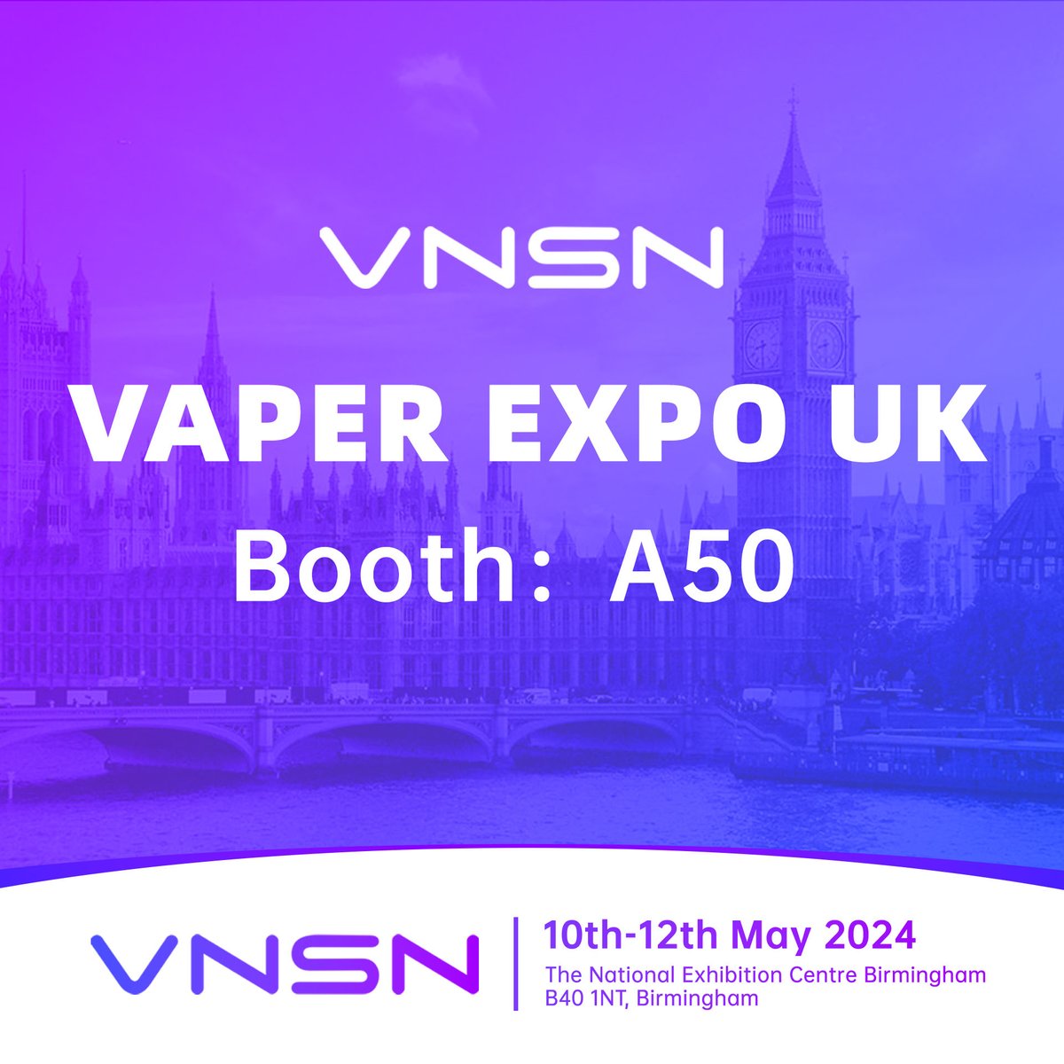 Hello to every VNSN fam.
We sincerely invite you to attend VAPER EXPO UK.🎉 There are lots of freebies and surprises waiting for you.🎁

Booth: A50
Time: 12th-10th May 2024
Location: The National Exhibition Centre Birmingham B40 1NT, Birmingham, UK