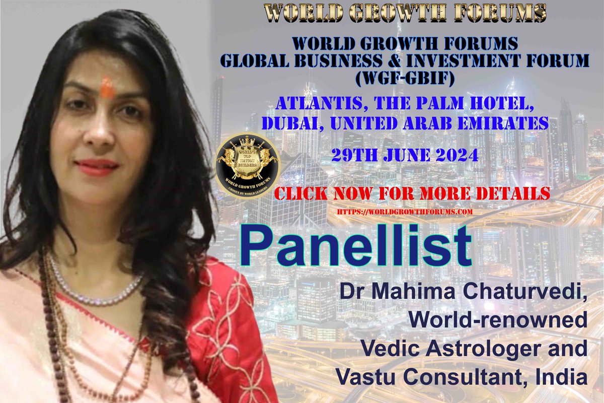 Dr Mahima Chaturvedi is our PANELLIST at WGF–GBIF UAE (Dubai) 2024 at Atlantis, The Palm.

Dr Mahima Chaturvedi is a world-renowned Vedic Astrolger and Vastu Consultant from India.

World Growth Forums Global Business and Investment Forum (WGF–GBIF)
29th June 2024