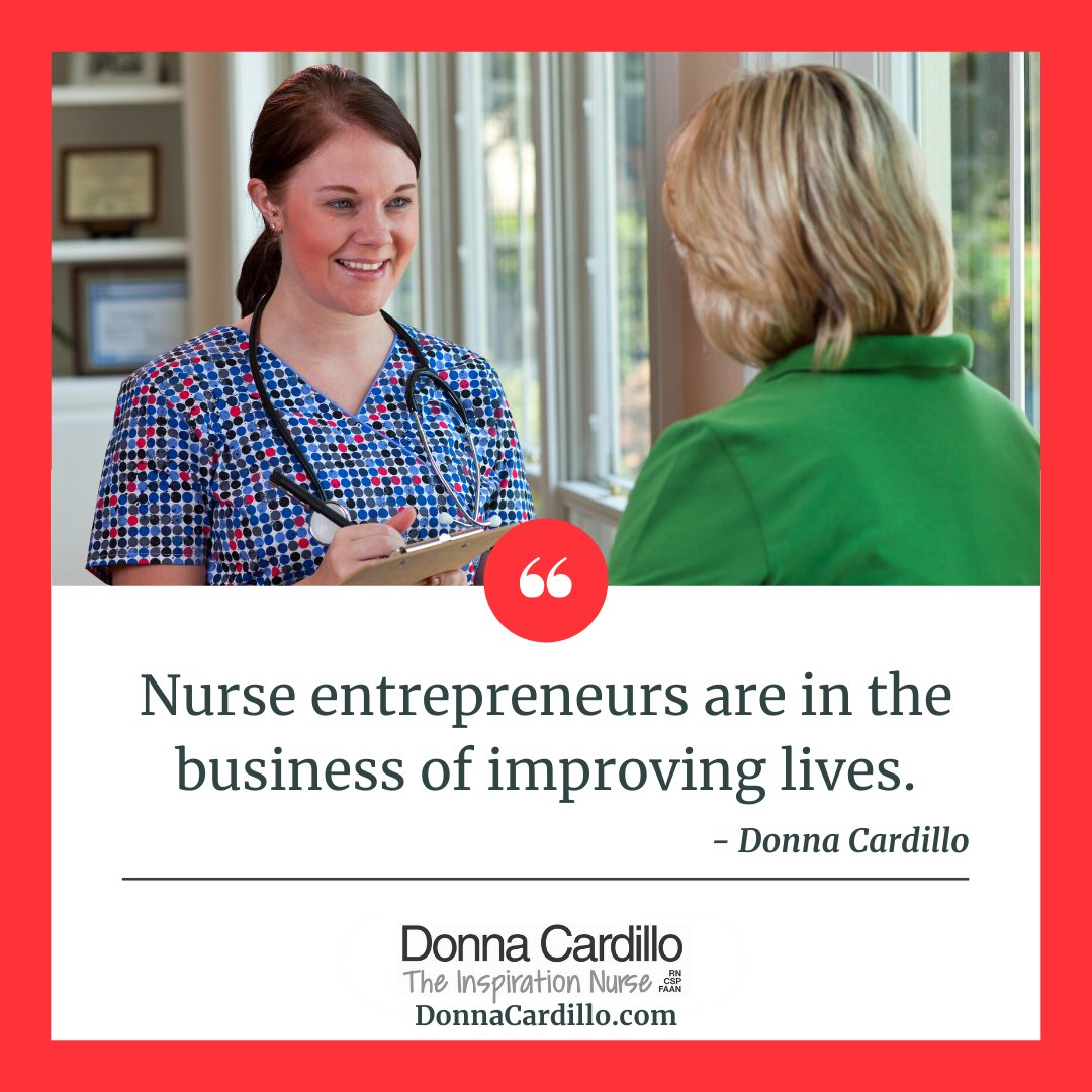 Nurse entrepreneurs are in the business of improving lives. -Donna Cardillo #nurse #NurseTweet #NurseTwitter #NursePower #nurseentrepreneur #nursing #nurses