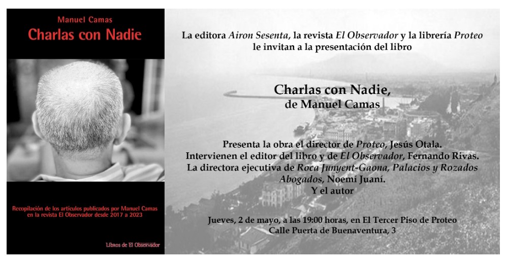 #OJO El abogado y exdecano de su colegio profesional en Málaga #ManuelCamas, presenta su libro ‘Charlas con Nadie’, editado por @_ElObservador_ , junto a su editor y #NoemíJuaní, este #Jueves2DeMayo, #Alas19_00h en el Tercer Piso de la @LibreriaProteo. .