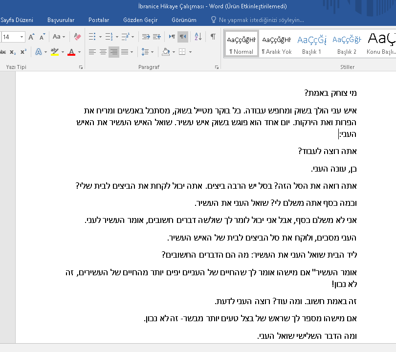 Seriyi tamamlamıştık hamd olsun. Şimdi bakışımlı bir hikaye kitabı hazırlıyorz (A1-A2). Yani bir tarafı İbranice ve bir tarafı da Türkçe olacak. Birçok dilde bu tarz eserler var. Arapçada da var. Amaç olabildiğince kendi kendine öğrenmeyi tesis edebilmek. kelimeleri de vericezinş