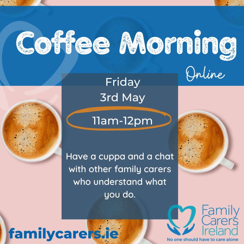 Join us on Fri 3rd May from 11am to connect with other #familycarers at our online coffee morning. Held on the first Fri of each month, these sessions are suitable for anyone in a caring role who wants to chat with those who understand what you do. See eventbrite.ie/e/818208031247